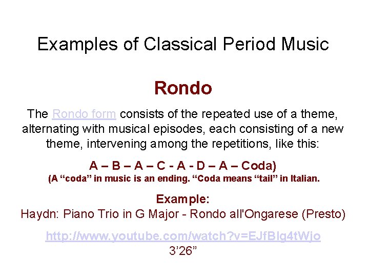 Examples of Classical Period Music Rondo The Rondo form consists of the repeated use