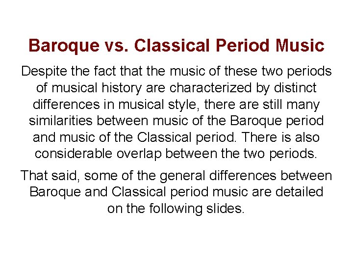 Baroque vs. Classical Period Music Despite the fact that the music of these two