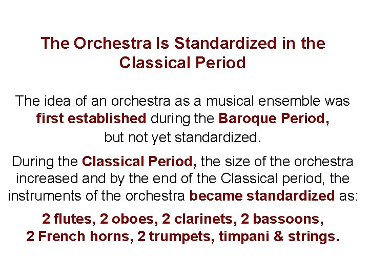 The Orchestra Is Standardized in the Classical Period The idea of an orchestra as
