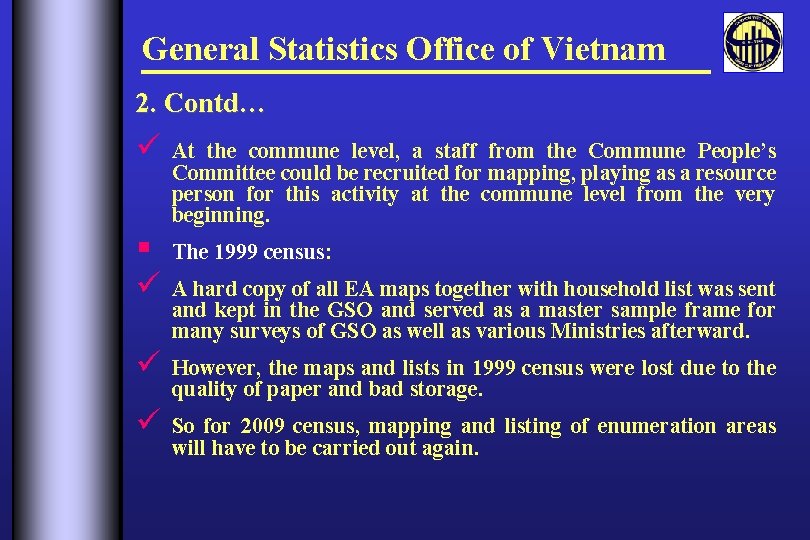 General Statistics Office of Vietnam 2. Contd… ü At the commune level, a staff