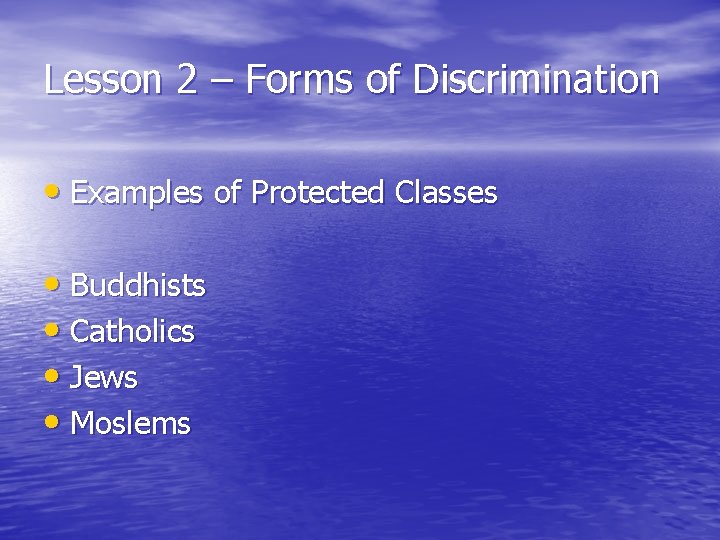 Lesson 2 – Forms of Discrimination • Examples of Protected Classes • Buddhists •