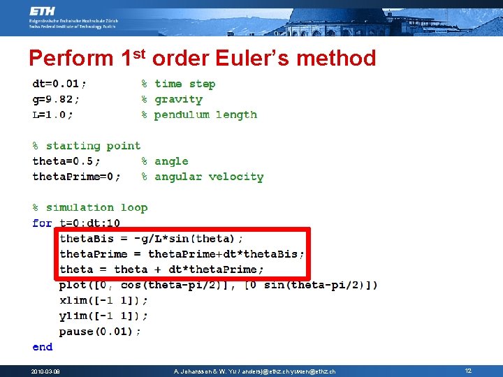 Perform 1 st order Euler’s method 2010 -03 -08 A. Johansson & W. Yu