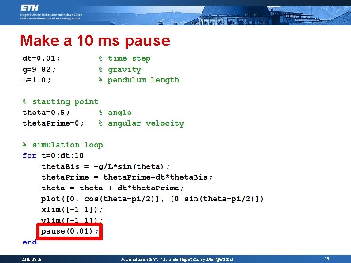Make a 10 ms pause 2010 -03 -08 A. Johansson & W. Yu /