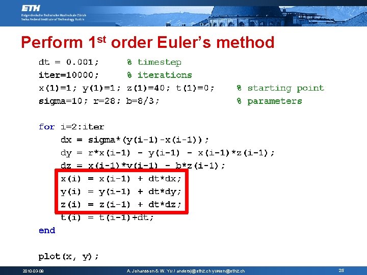 Perform 1 st order Euler’s method 2010 -03 -08 A. Johansson & W. Yu