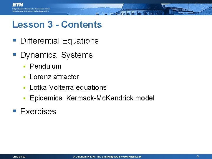 Lesson 3 - Contents § Differential Equations § Dynamical Systems Pendulum § Lorenz attractor