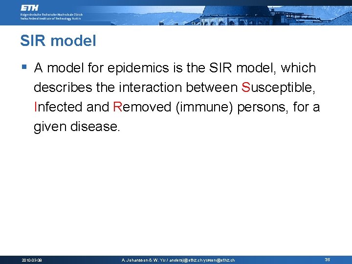 SIR model § A model for epidemics is the SIR model, which describes the