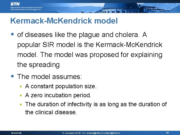 Kermack-Mc. Kendrick model § of diseases like the plague and cholera. A popular SIR