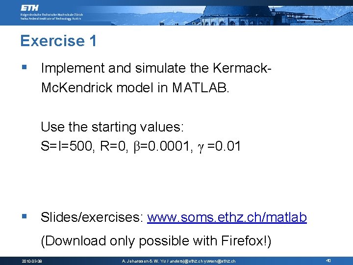 Exercise 1 § Implement and simulate the Kermack. Mc. Kendrick model in MATLAB. Use