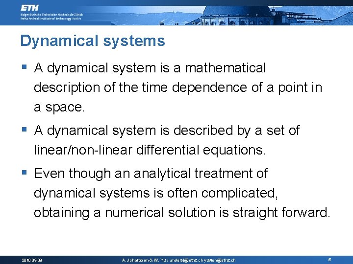 Dynamical systems § A dynamical system is a mathematical description of the time dependence