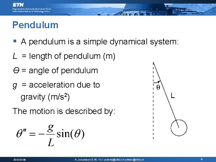 Pendulum § A pendulum is a simple dynamical system: L = length of pendulum