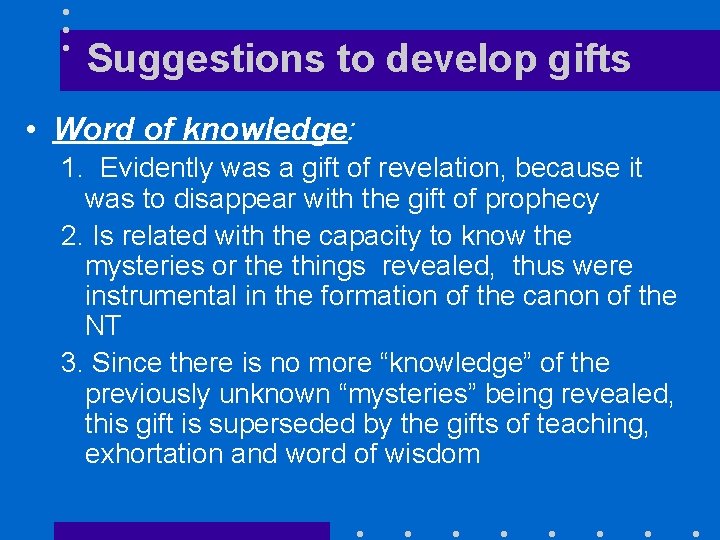 Suggestions to develop gifts • Word of knowledge: 1. Evidently was a gift of