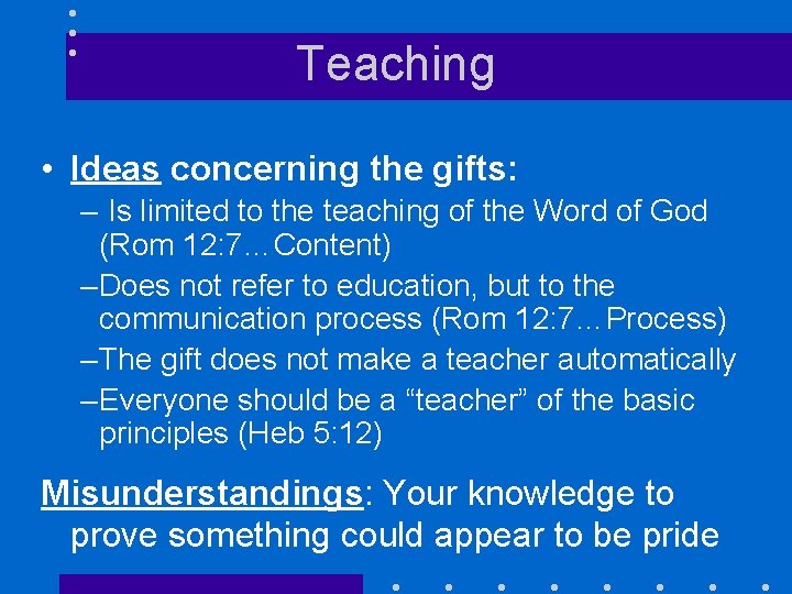 Teaching • Ideas concerning the gifts: – Is limited to the teaching of the