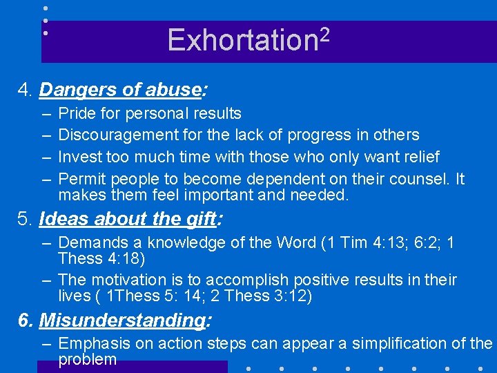 Exhortation 2 4. Dangers of abuse: – – Pride for personal results Discouragement for