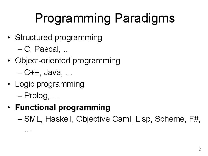 Programming Paradigms • Structured programming – C, Pascal, … • Object-oriented programming – C++,