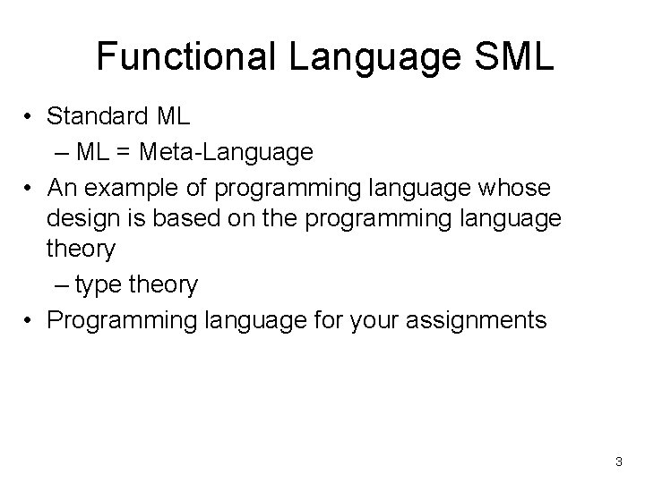 Functional Language SML • Standard ML – ML = Meta-Language • An example of