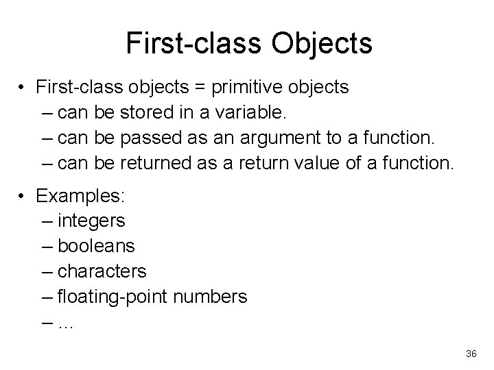 First-class Objects • First-class objects = primitive objects – can be stored in a