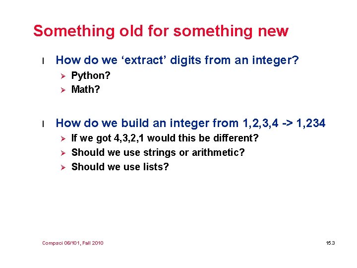 Something old for something new l How do we ‘extract’ digits from an integer?