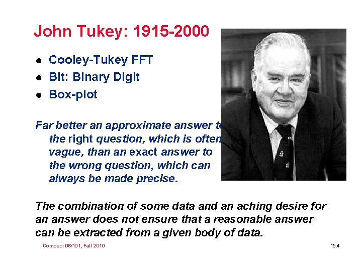 John Tukey: 1915 -2000 l l l Cooley-Tukey FFT Bit: Binary Digit Box-plot Far