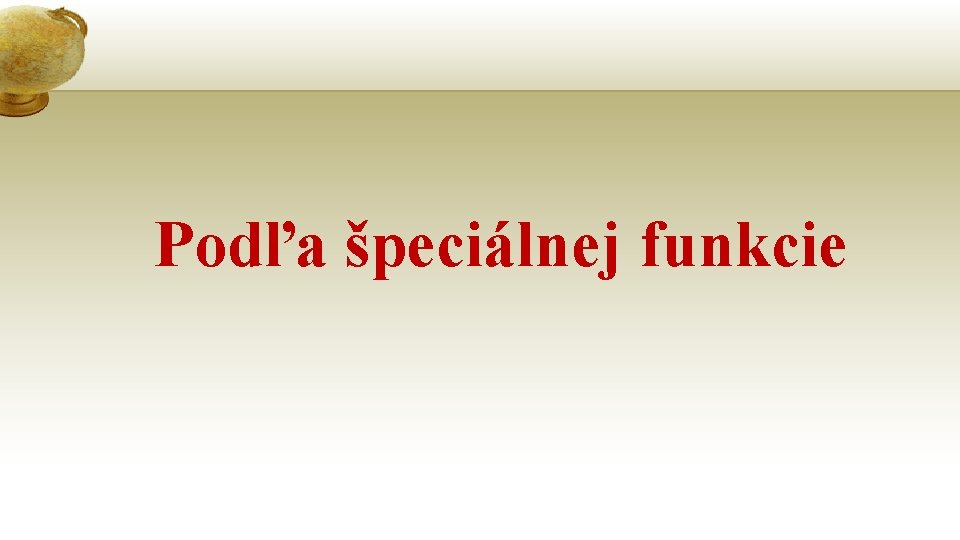 Podľa špeciálnej funkcie Podľa špeciálnej funkcie