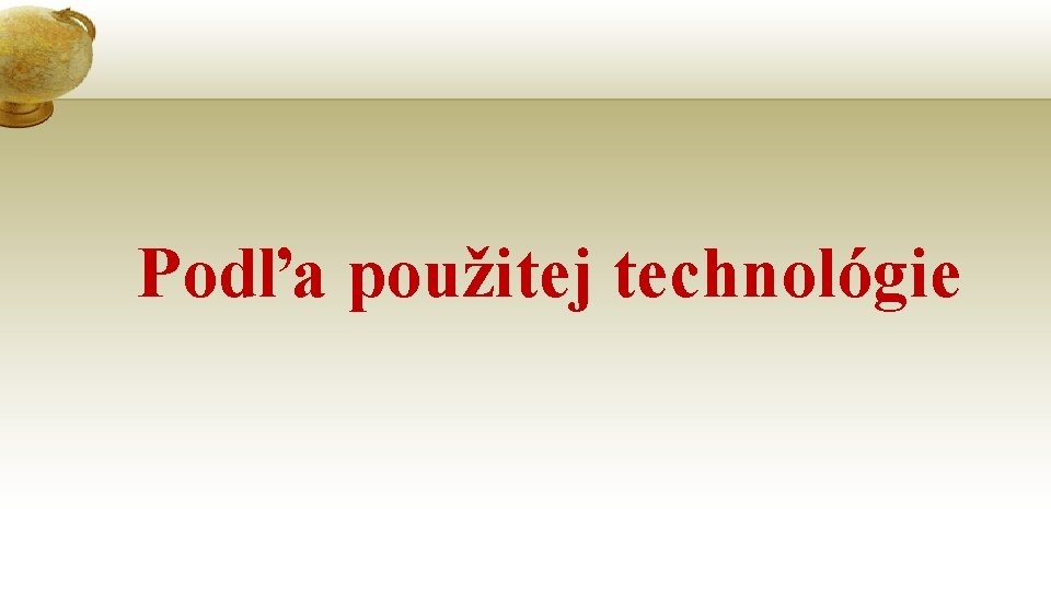 Podľa použitej technológie 