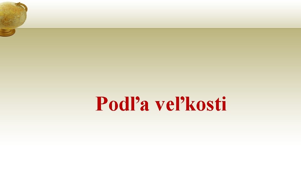 Podľa veľkosti 