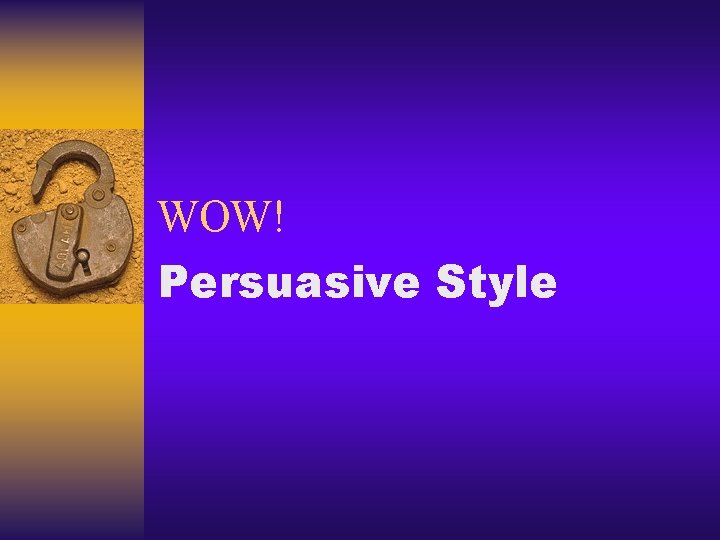 WOW! Persuasive Style 