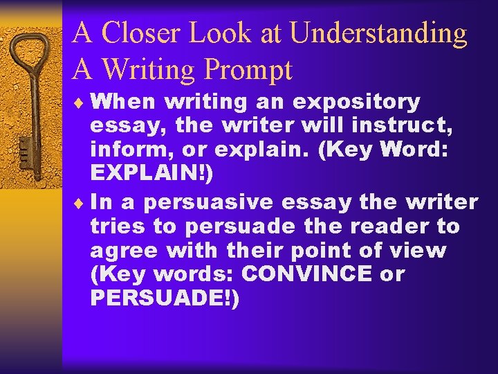 A Closer Look at Understanding A Writing Prompt ¨ When writing an expository essay,