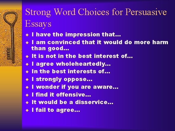 Strong Word Choices for Persuasive Essays ¨ I have the impression that… ¨ I