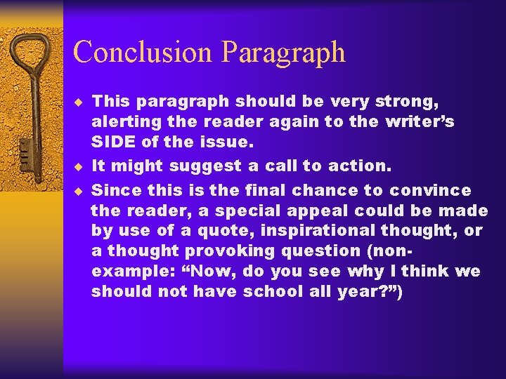 Conclusion Paragraph ¨ This paragraph should be very strong, alerting the reader again to