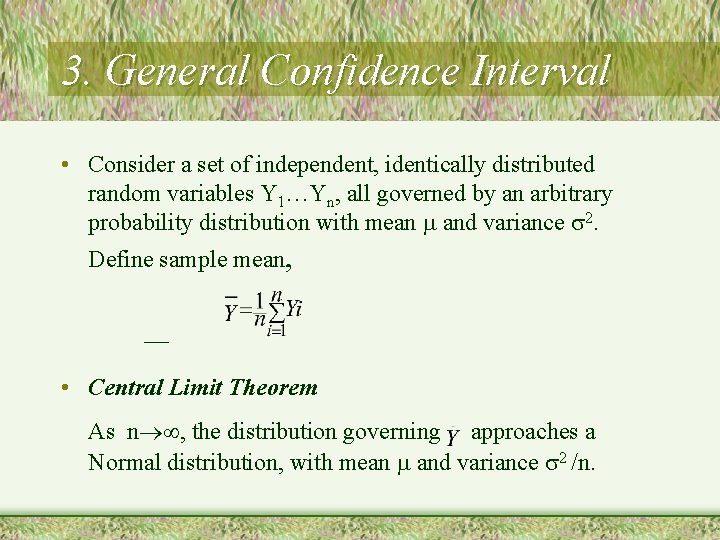 3. General Confidence Interval • Consider a set of independent, identically distributed random variables