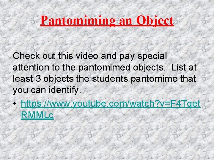 Pantomiming an Object Check out this video and pay special attention to the pantomimed