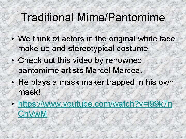 Traditional Mime/Pantomime • We think of actors in the original white face make up