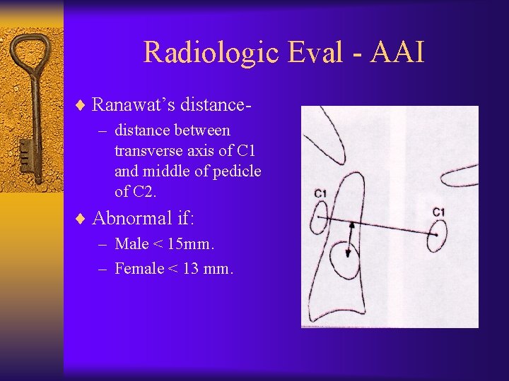Radiologic Eval - AAI ¨ Ranawat’s distance– distance between transverse axis of C 1