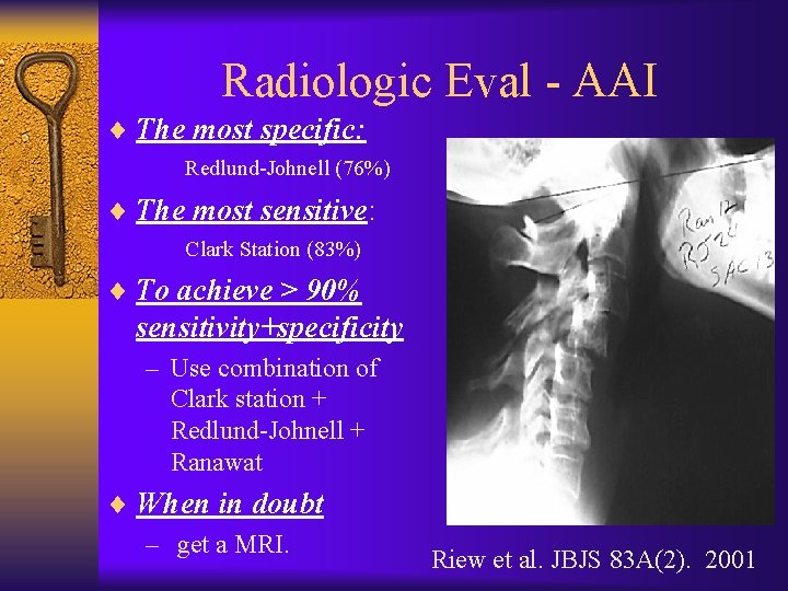 Radiologic Eval - AAI ¨ The most specific: Redlund-Johnell (76%) ¨ The most sensitive: