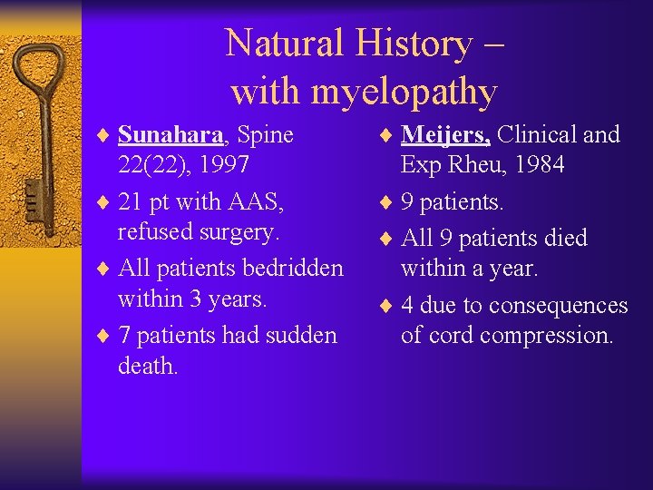Natural History – with myelopathy ¨ Sunahara, Spine ¨ Meijers, Clinical and 22(22), 1997