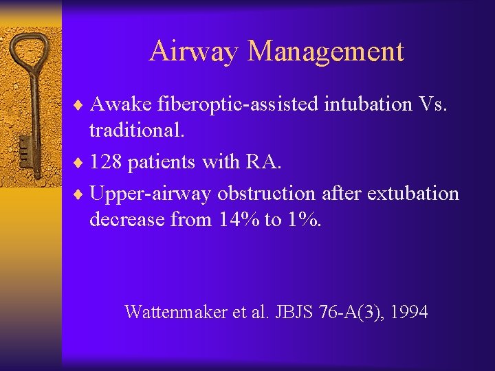 Airway Management ¨ Awake fiberoptic-assisted intubation Vs. traditional. ¨ 128 patients with RA. ¨