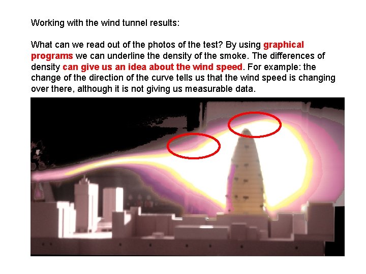 Working with the wind tunnel results: What can we read out of the photos