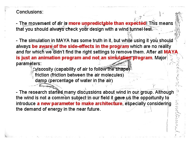 Conclusions: - The movement of air is more unpredictable than expected! This means that