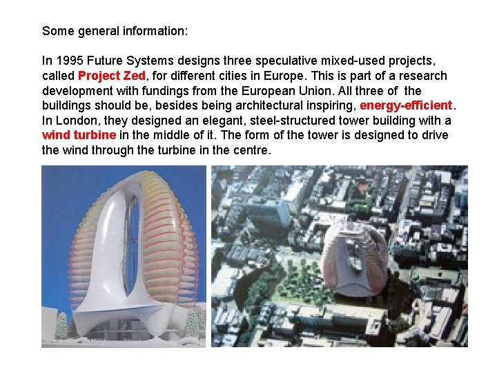 Some general information: In 1995 Future Systems designs three speculative mixed-used projects, called Project