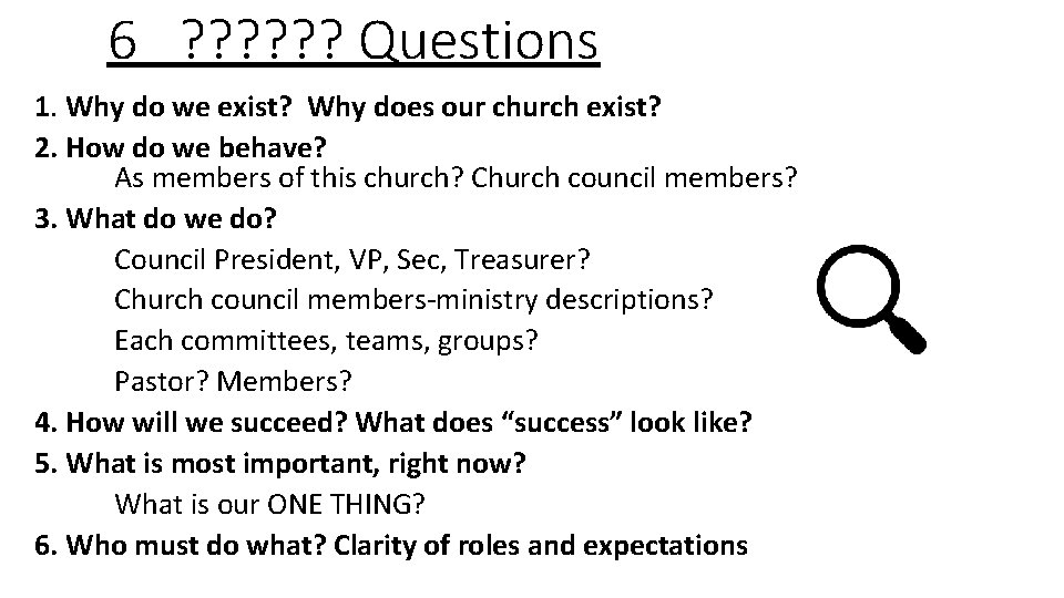 6 ? ? ? Questions 1. Why do we exist? Why does our church