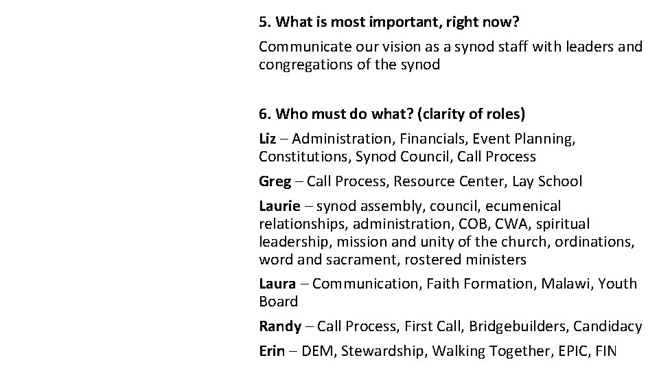 5. What is most important, right now? Communicate our vision as a synod staff