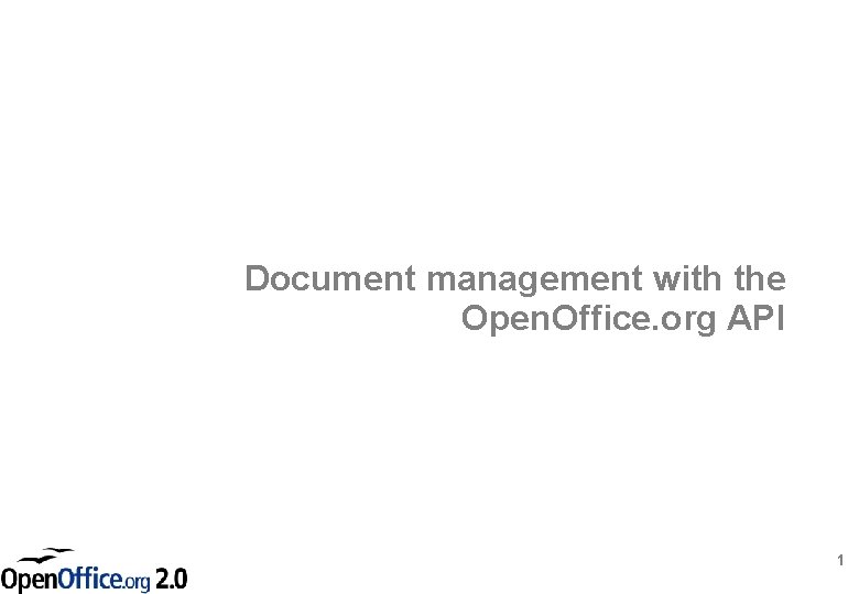 Document management with the Open. Office. org API 1 Document management with the Open. Office. org API 1