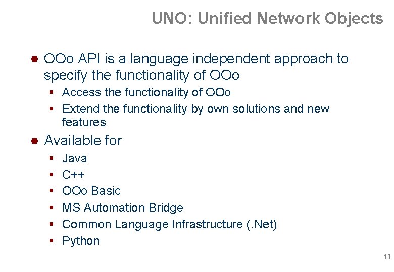 UNO: Unified Network Objects OOo API is a language independent approach to specify the UNO: Unified Network Objects OOo API is a language independent approach to specify the