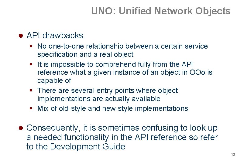 UNO: Unified Network Objects API drawbacks: No one-to-one relationship between a certain service specification UNO: Unified Network Objects API drawbacks: No one-to-one relationship between a certain service specification