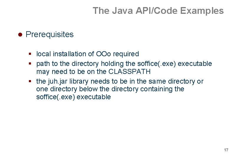The Java API/Code Examples Prerequisites local installation of OOo required path to the directory The Java API/Code Examples Prerequisites local installation of OOo required path to the directory