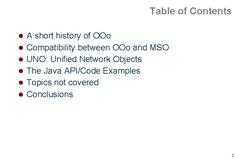 Table of Contents A short history of OOo Compatibility between OOo and MSO UNO: Table of Contents A short history of OOo Compatibility between OOo and MSO UNO: