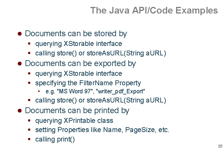 The Java API/Code Examples Documents can be stored by querying XStorable interface calling store() The Java API/Code Examples Documents can be stored by querying XStorable interface calling store()