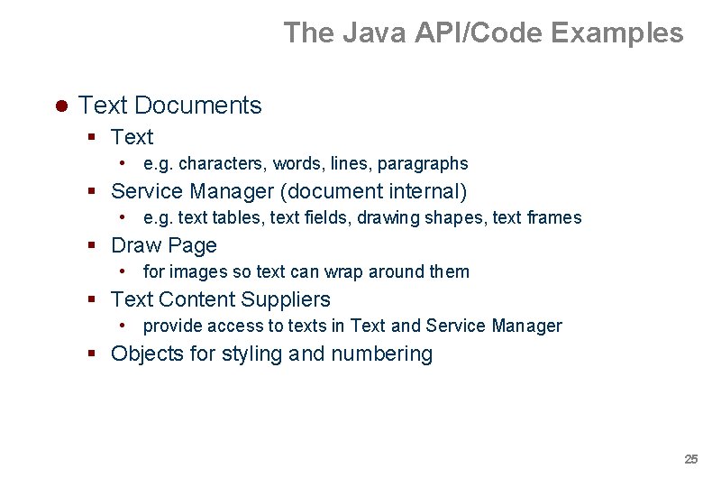 The Java API/Code Examples Text Documents Text • e. g. characters, words, lines, paragraphs The Java API/Code Examples Text Documents Text • e. g. characters, words, lines, paragraphs