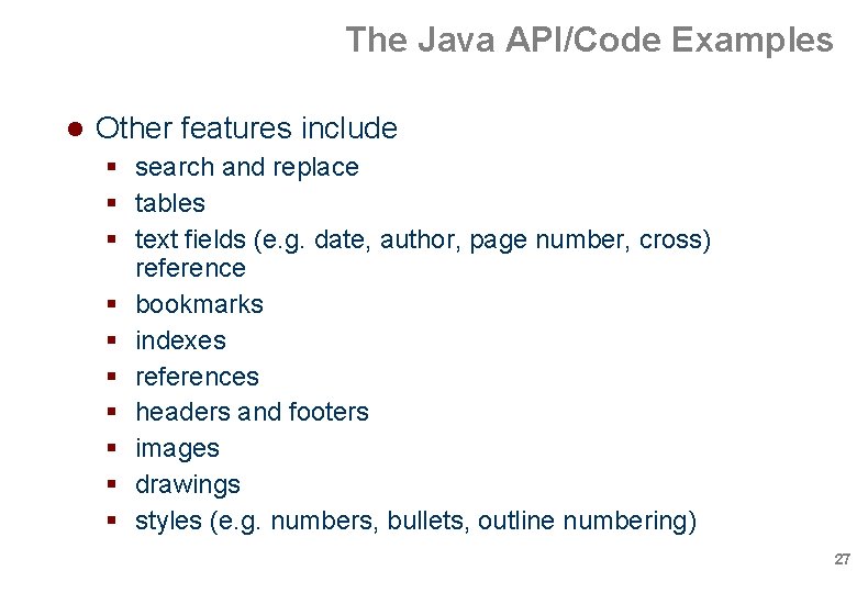 The Java API/Code Examples Other features include search and replace tables text fields (e. The Java API/Code Examples Other features include search and replace tables text fields (e.