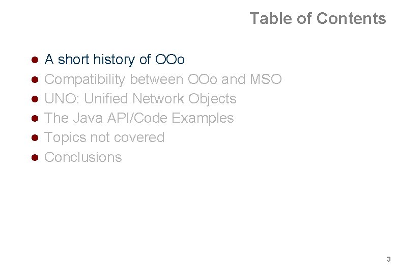 Table of Contents A short history of OOo Compatibility between OOo and MSO UNO: Table of Contents A short history of OOo Compatibility between OOo and MSO UNO: